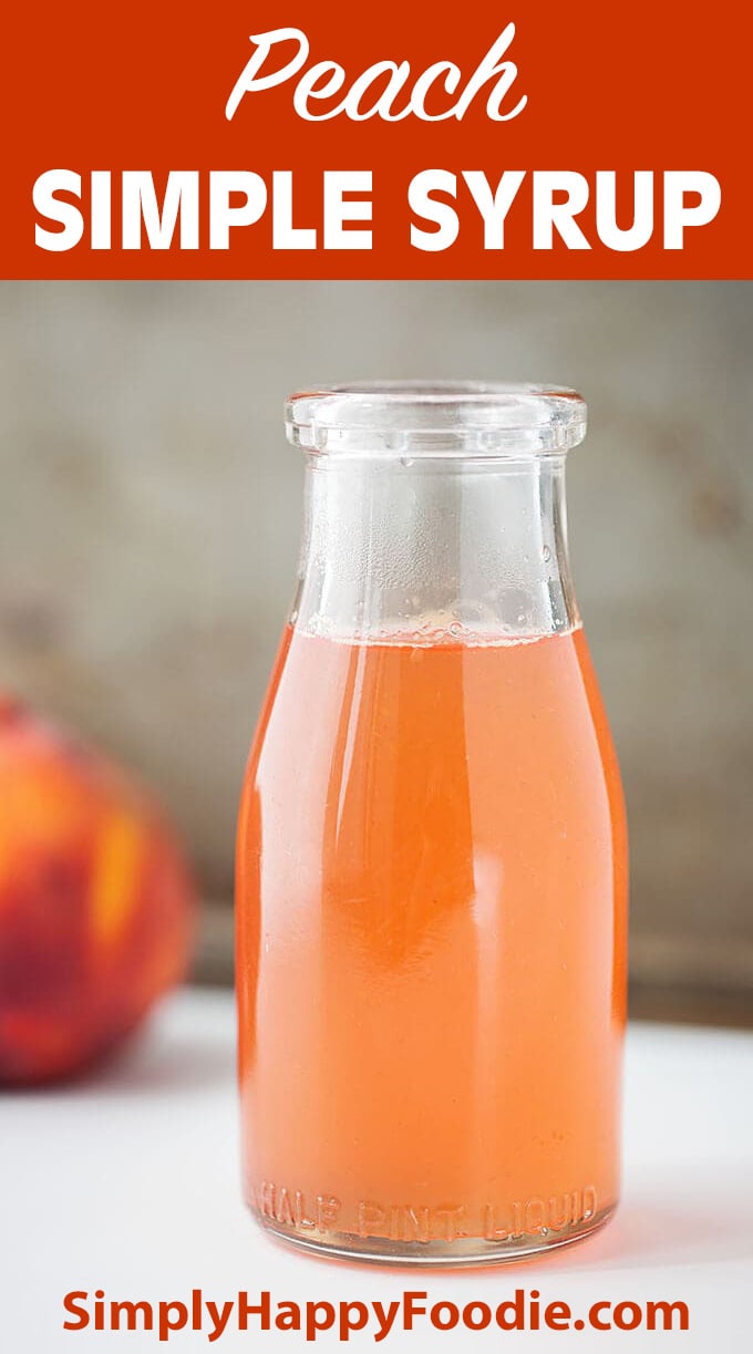 Peach Simple Syrup - Simply Happy Foodie